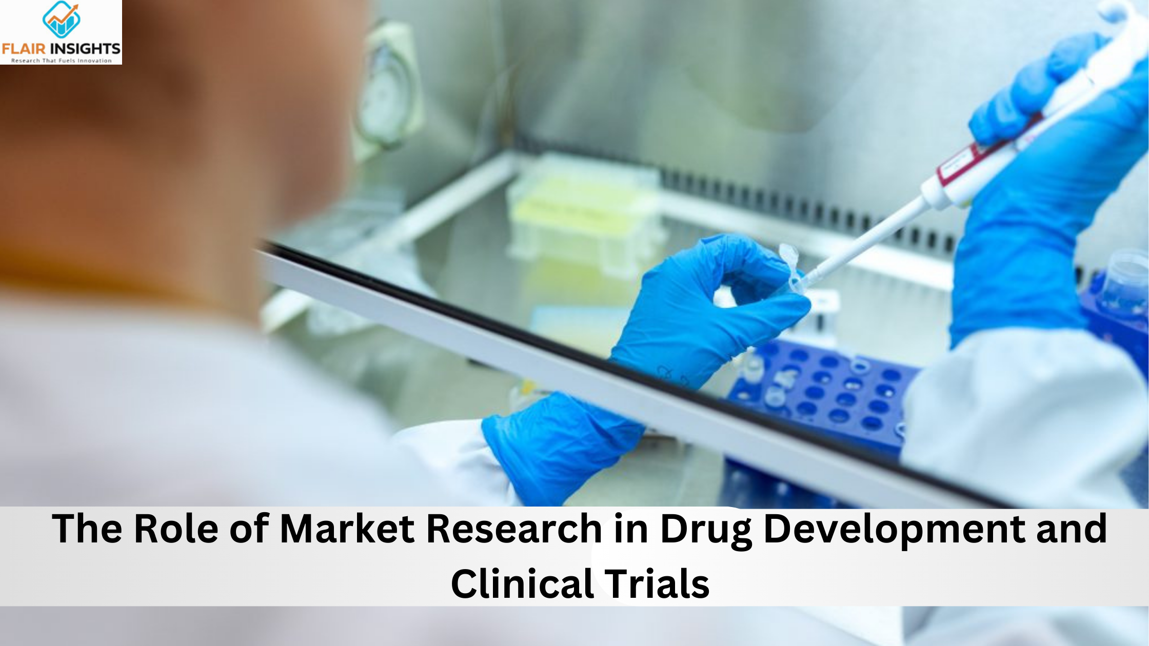 The Role of Market Research in Drug Development and Clinical Trials