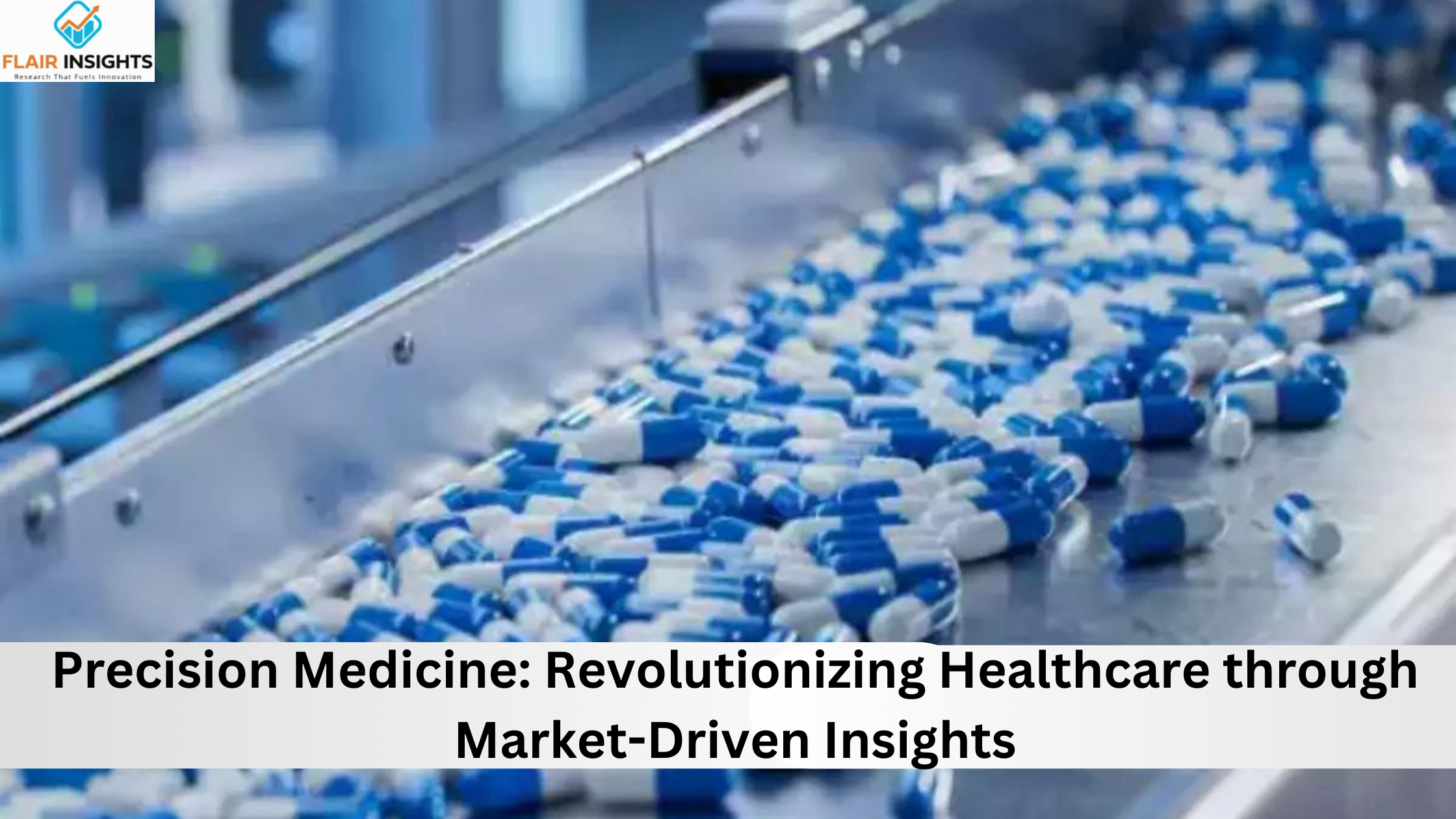 Precision Medicine: Revolutionizing Healthcare through Market-Driven Insights