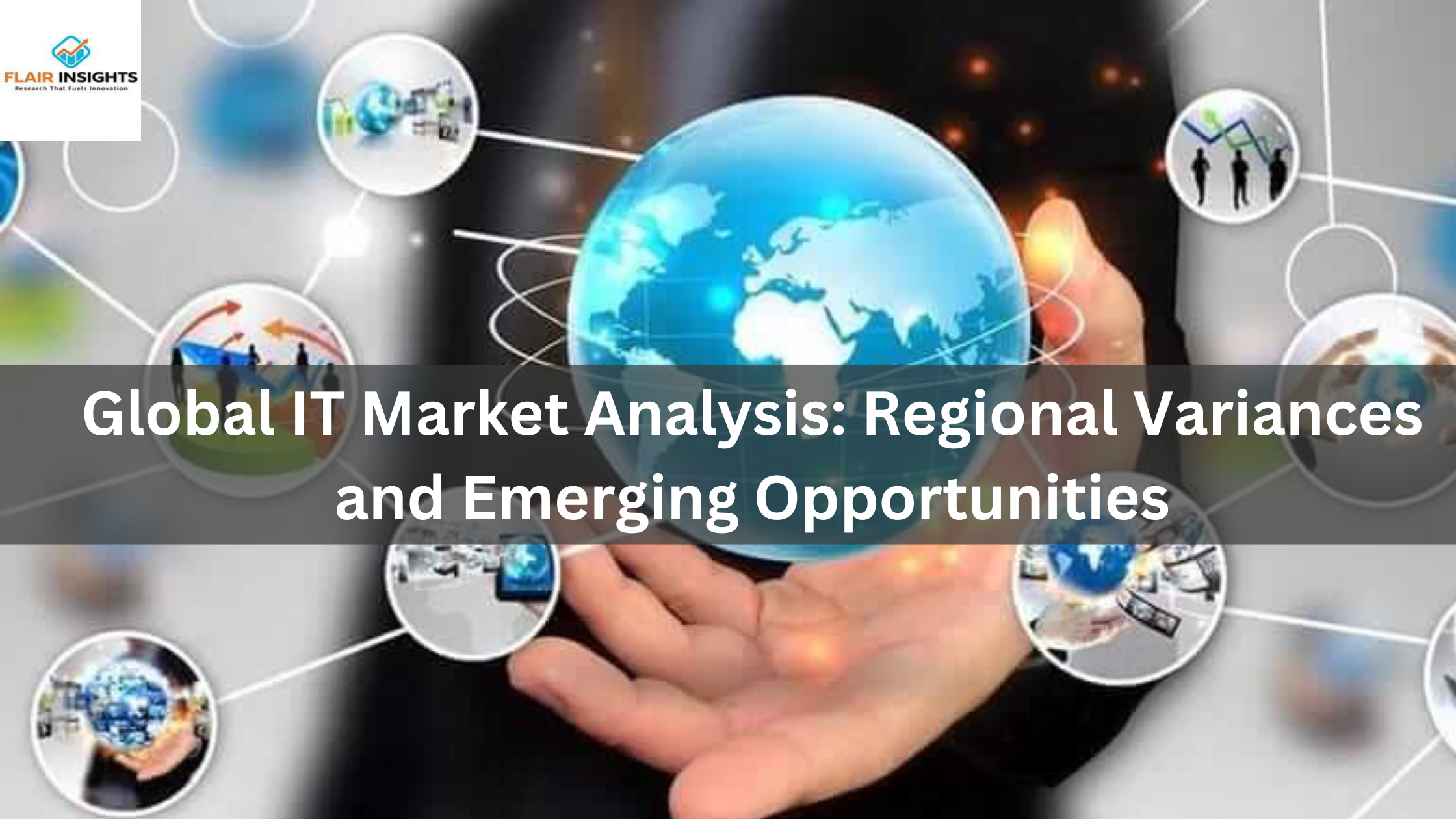 Global IT Market Analysis: Regional Variances and Emerging Opportunities
