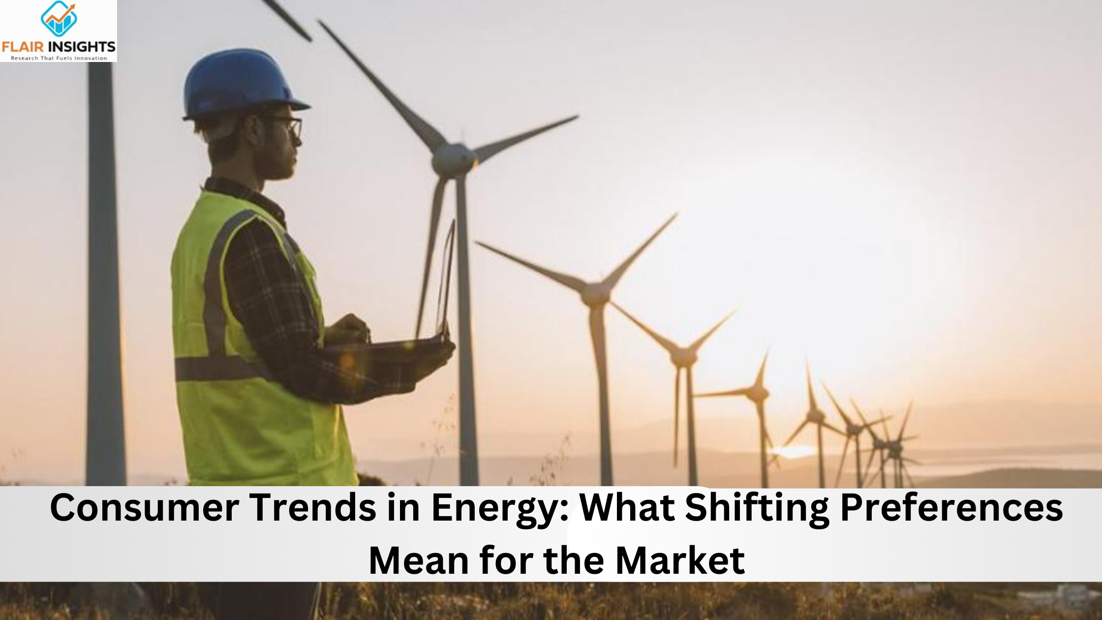 Consumer Trends in Energy: What Shifting Preferences Mean for the Market