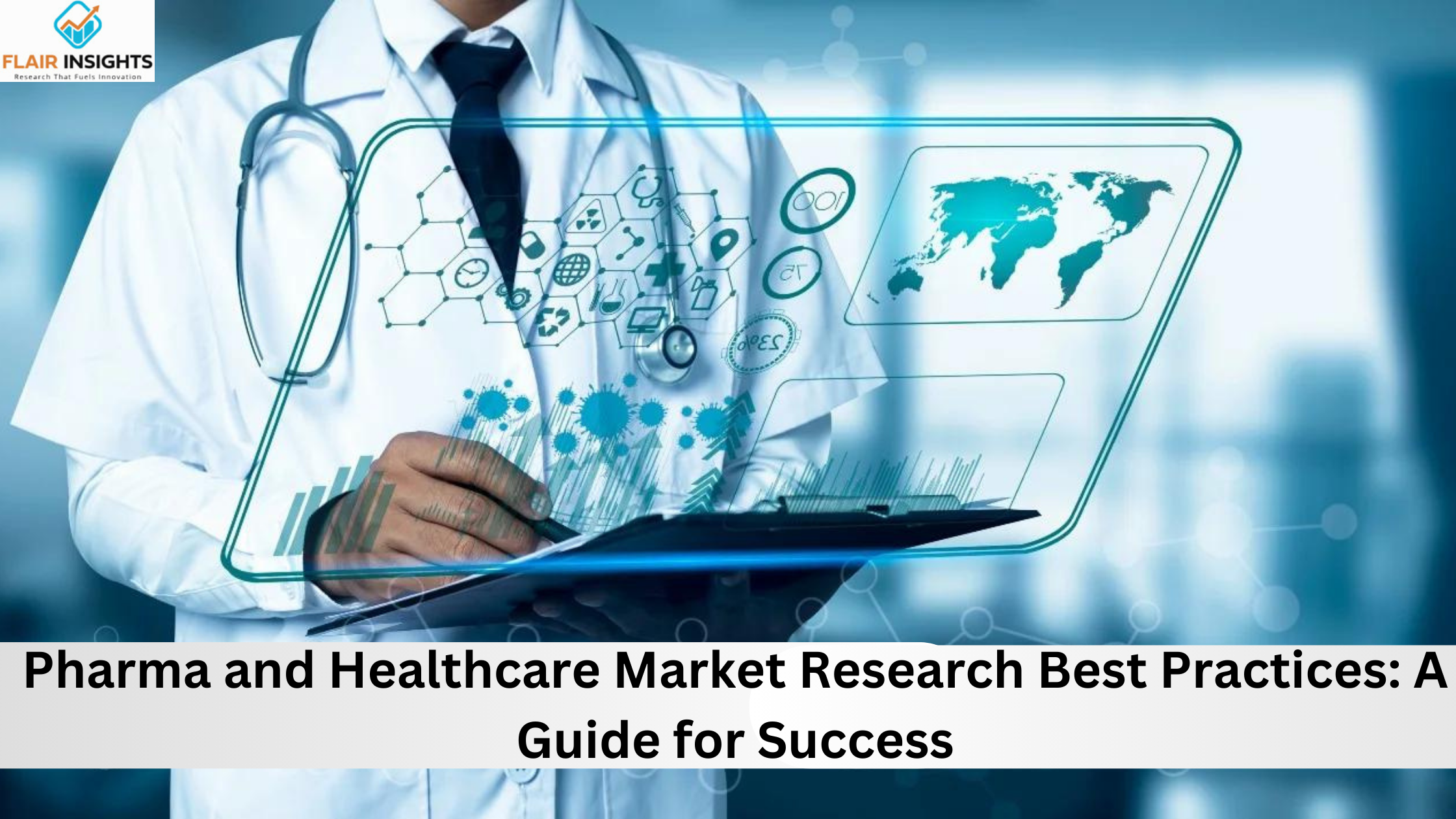 Pharma and Healthcare Market Research Best Practices: A Guide for Success