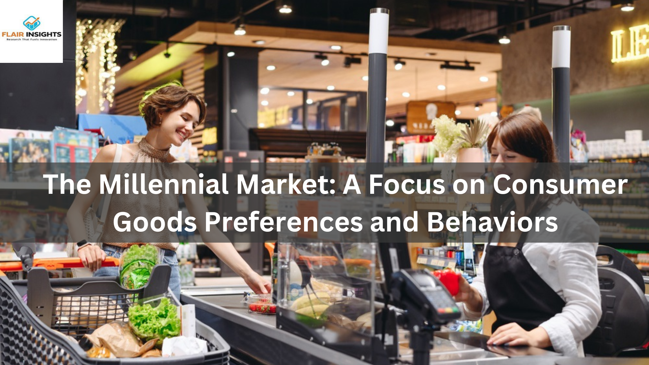 The Millennial Market: A Focus on Consumer Goods Preferences and Behaviors