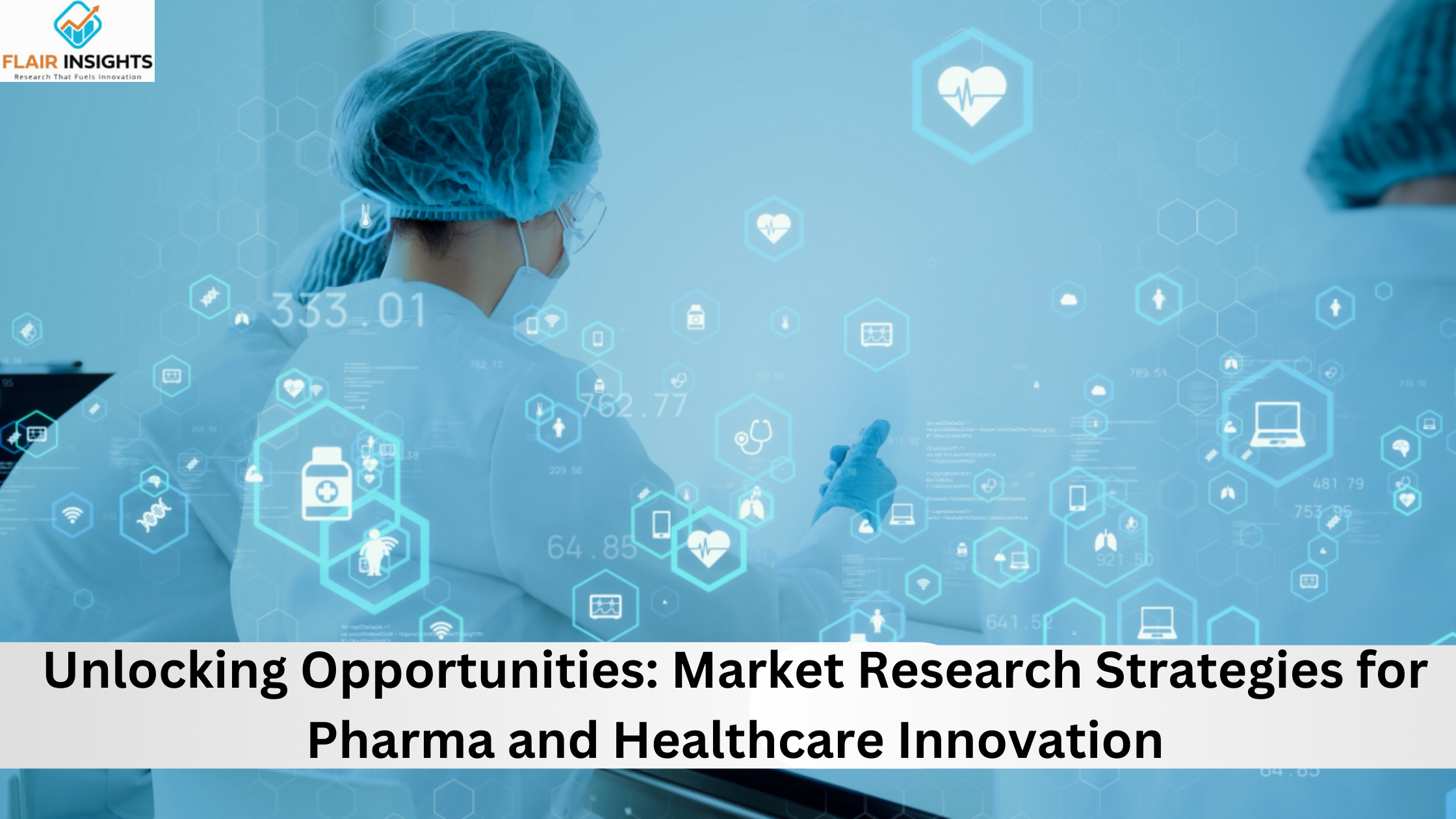 Unlocking Opportunities: Market Research Strategies for Pharma and Healthcare Innovation