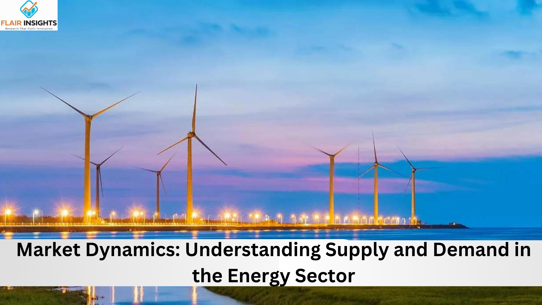 Market Dynamics: Understanding Supply and Demand in the Energy Sector