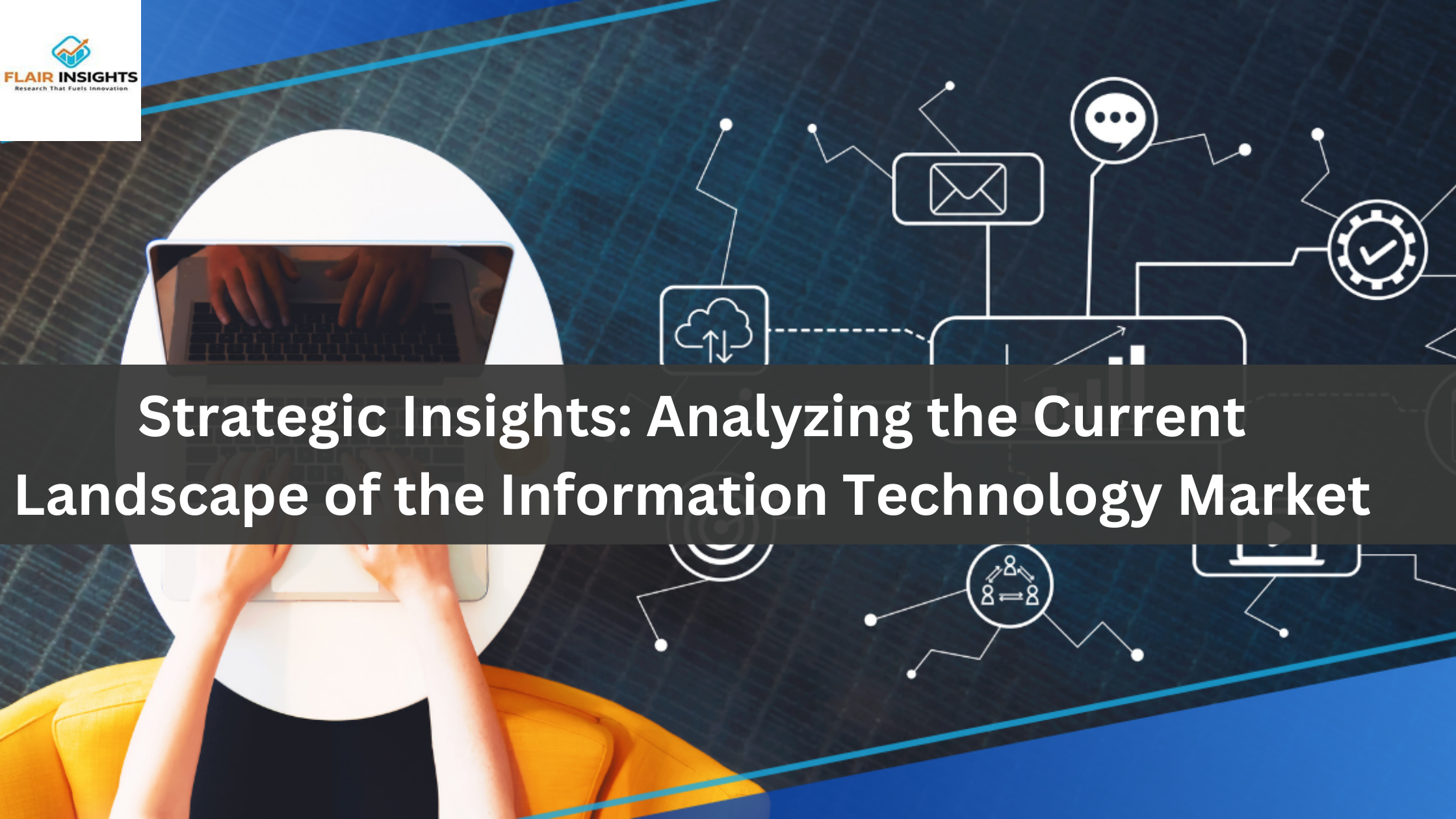 Strategic Insights: Analyzing the Current Landscape of the Information Technology Market
