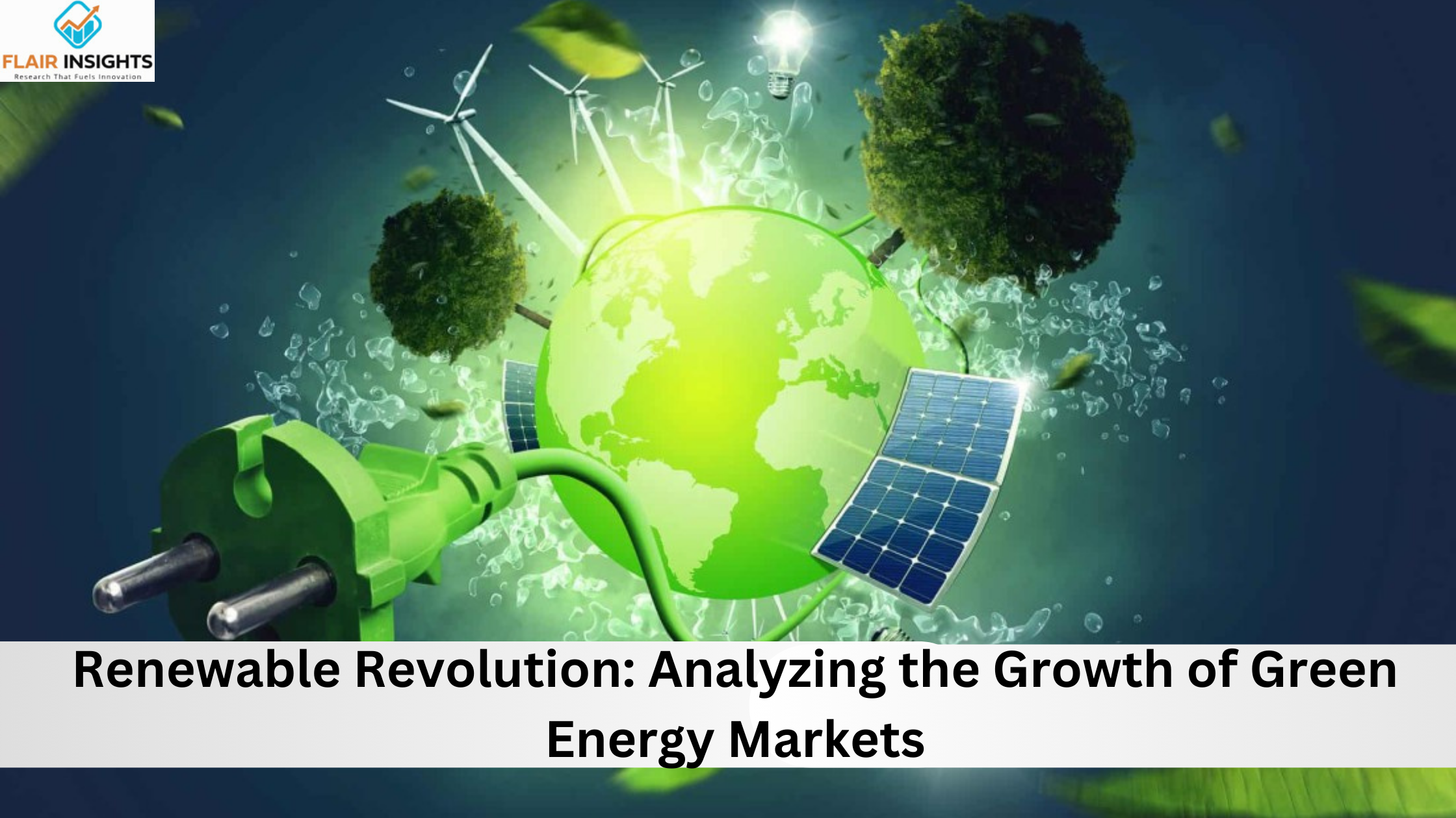 Renewable Revolution: Analyzing the Growth of Green Energy Markets
