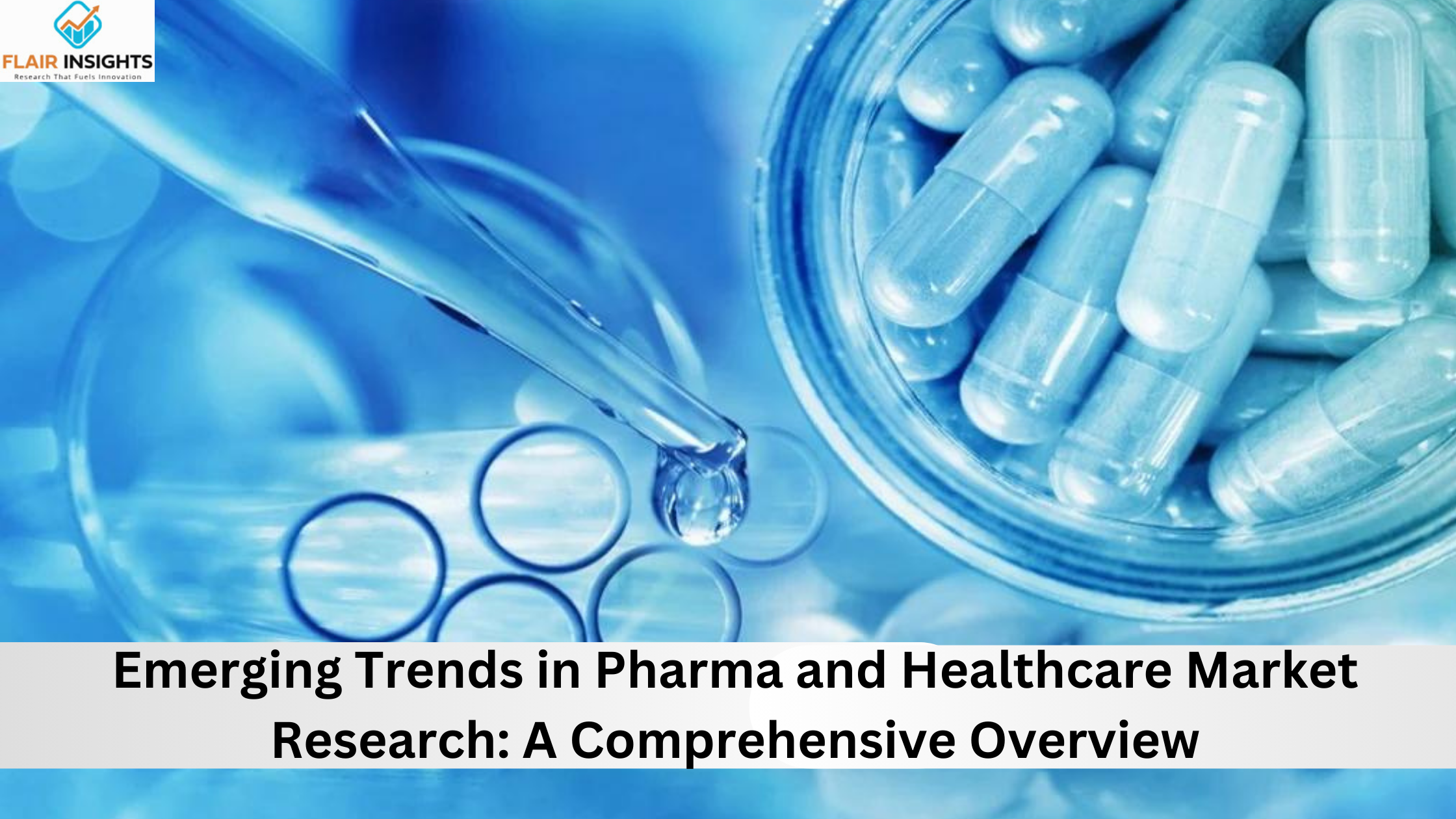 Emerging Trends in Pharma and Healthcare Market Research: A Comprehensive Overview