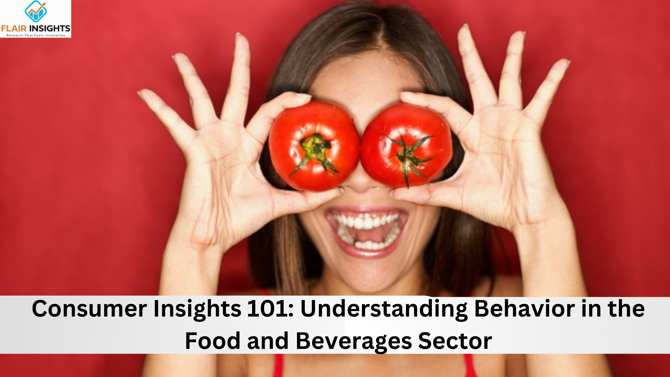 Consumer Insights 101: Understanding Behavior in the Food and Beverages Sector