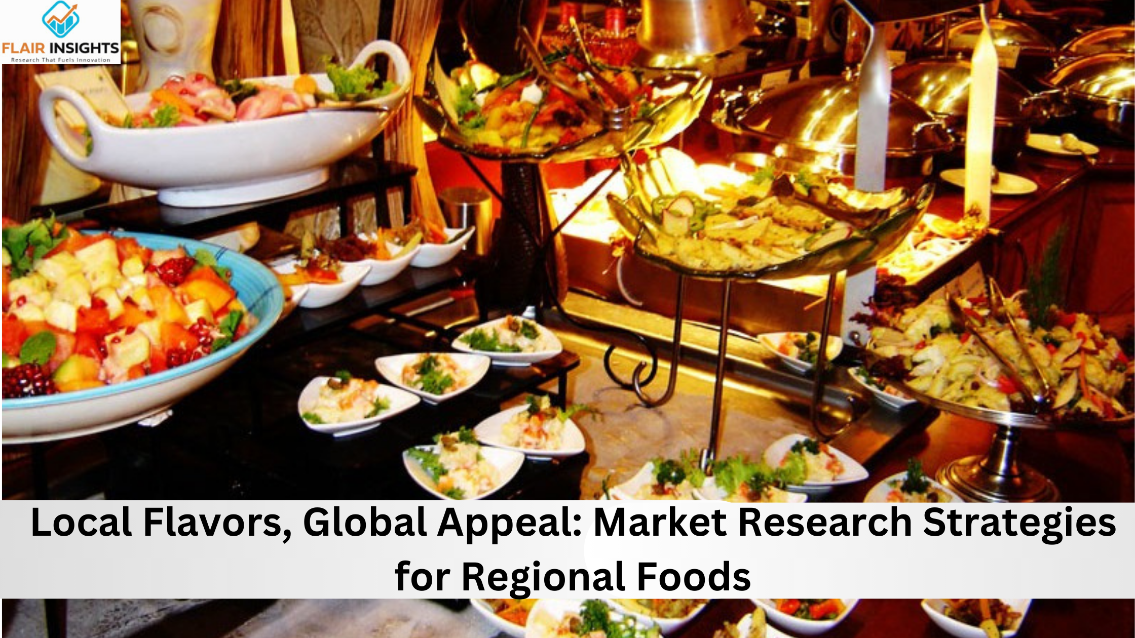 Local Flavors, Global Appeal: Market Research Strategies for Regional Foods
