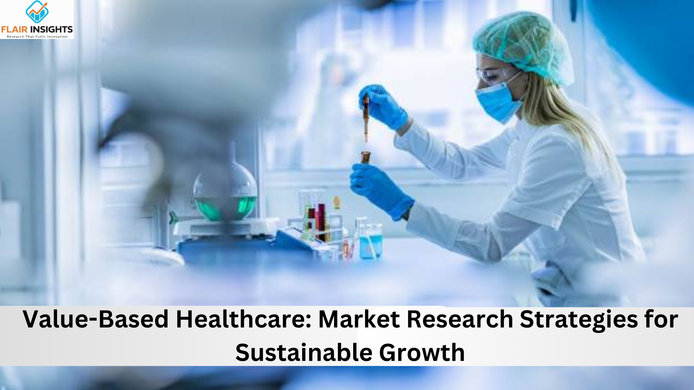 Value-Based Healthcare: Market Research Strategies for Sustainable Growth