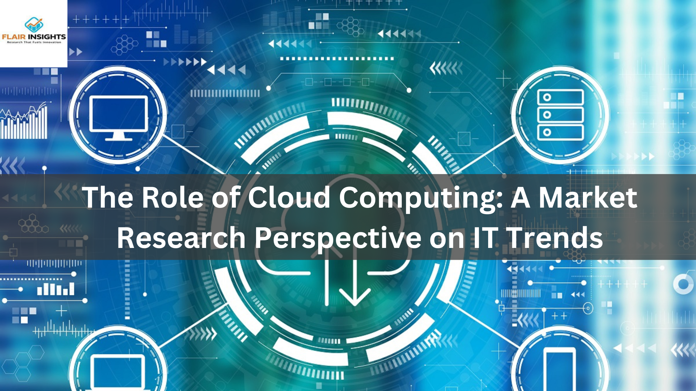 The Role of Cloud Computing: A Market Research Perspective on IT Trends
