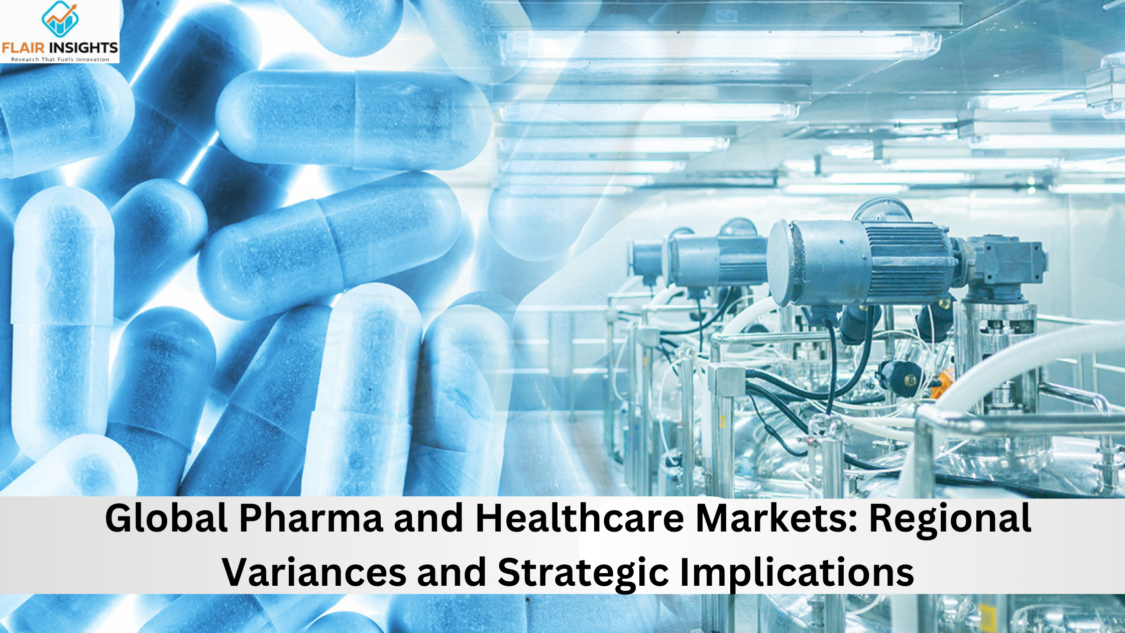 Global Pharma and Healthcare Markets: Regional Variances and Strategic Implications